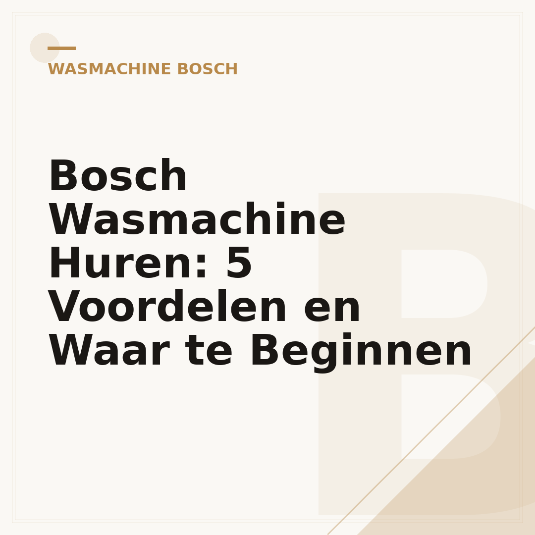 Bosch Wasmachine Huren: 5 Voordelen en Waar te Beginnen