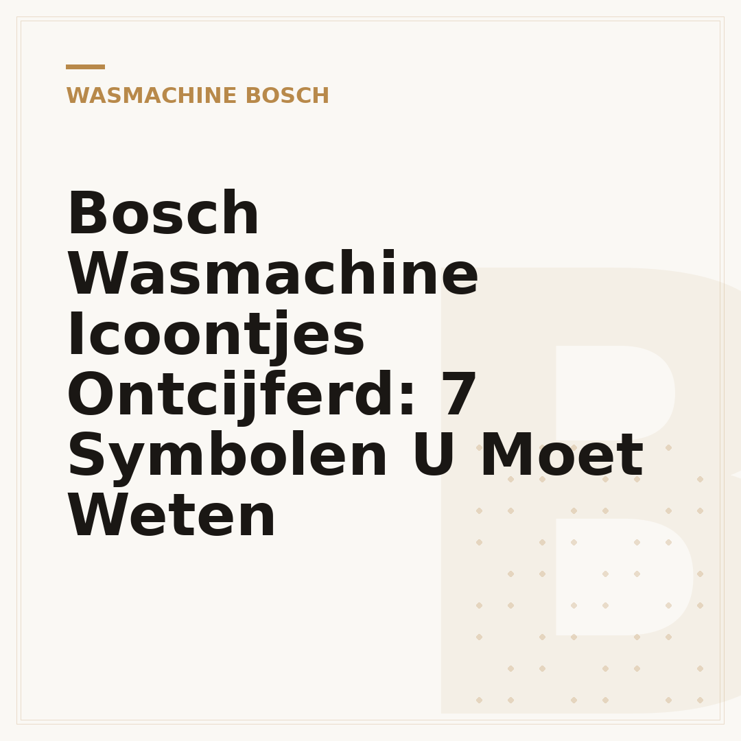 Bosch Wasmachine Icoontjes Ontcijferd: 7 Symbolen U Moet Weten