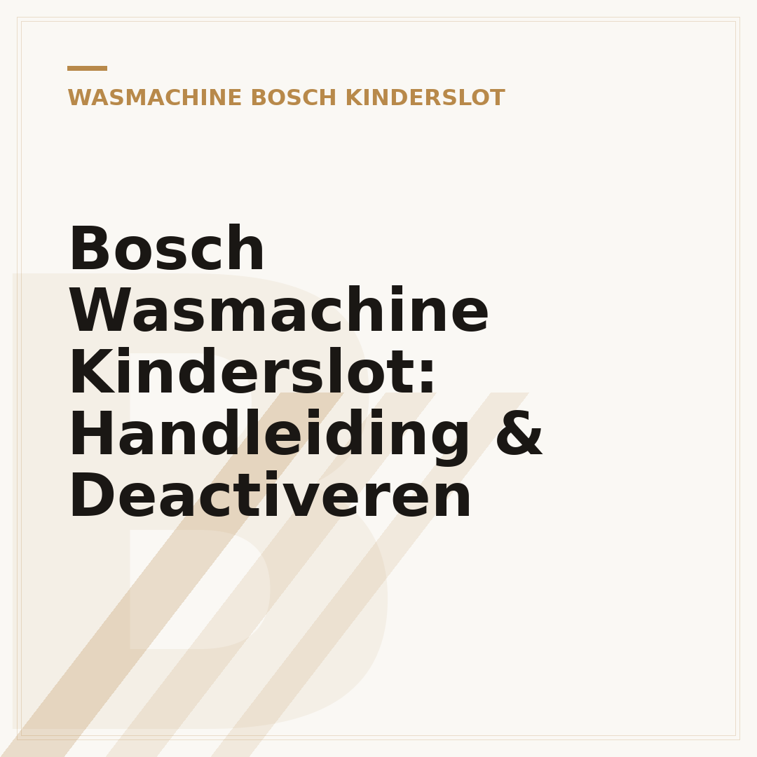 Bosch Wasmachine Kinderslot: Handleiding & Deactiveren