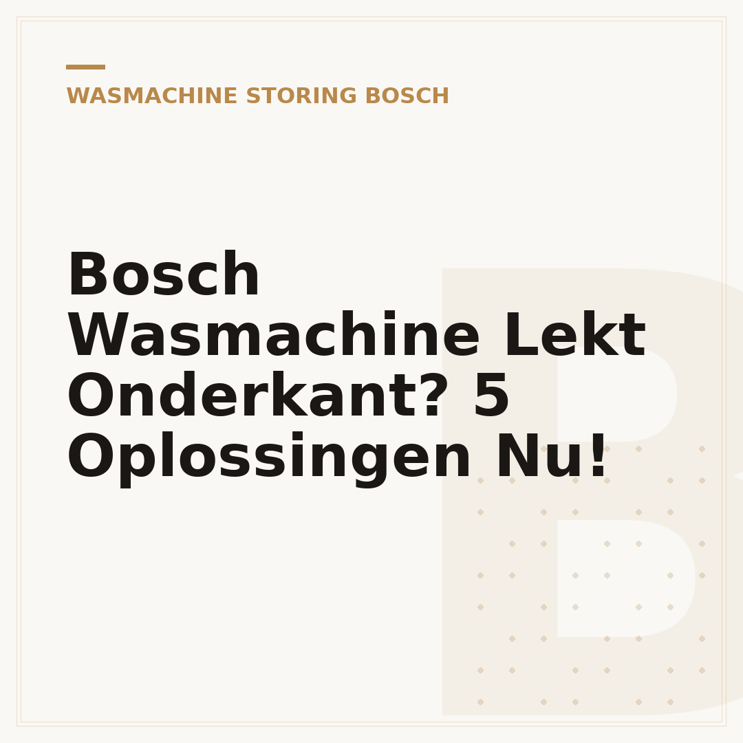 Bosch Wasmachine Lekt Onderkant? 5 Oplossingen Nu!