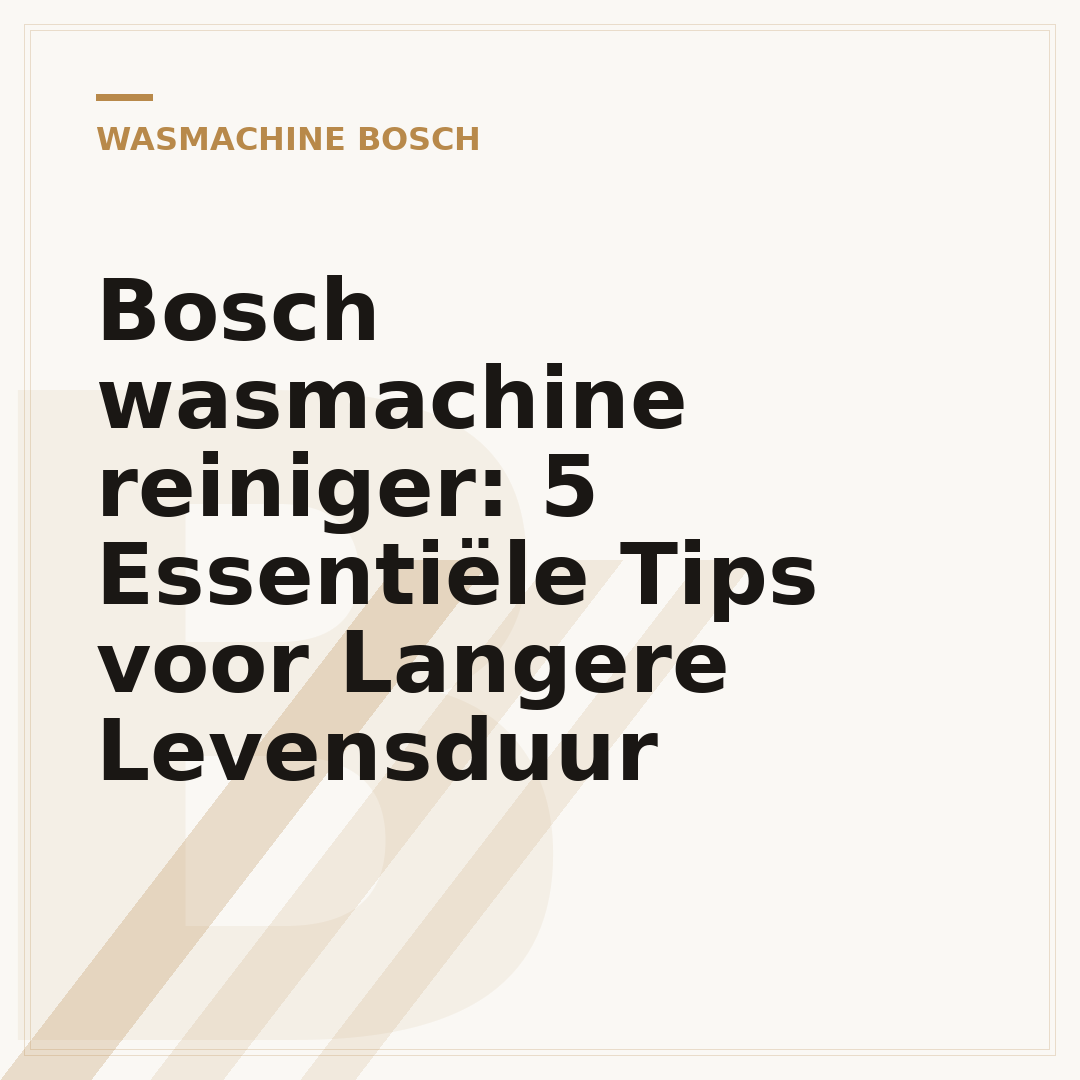 Bosch wasmachine reiniger: 5 Essentiële Tips voor Langere Levensduur