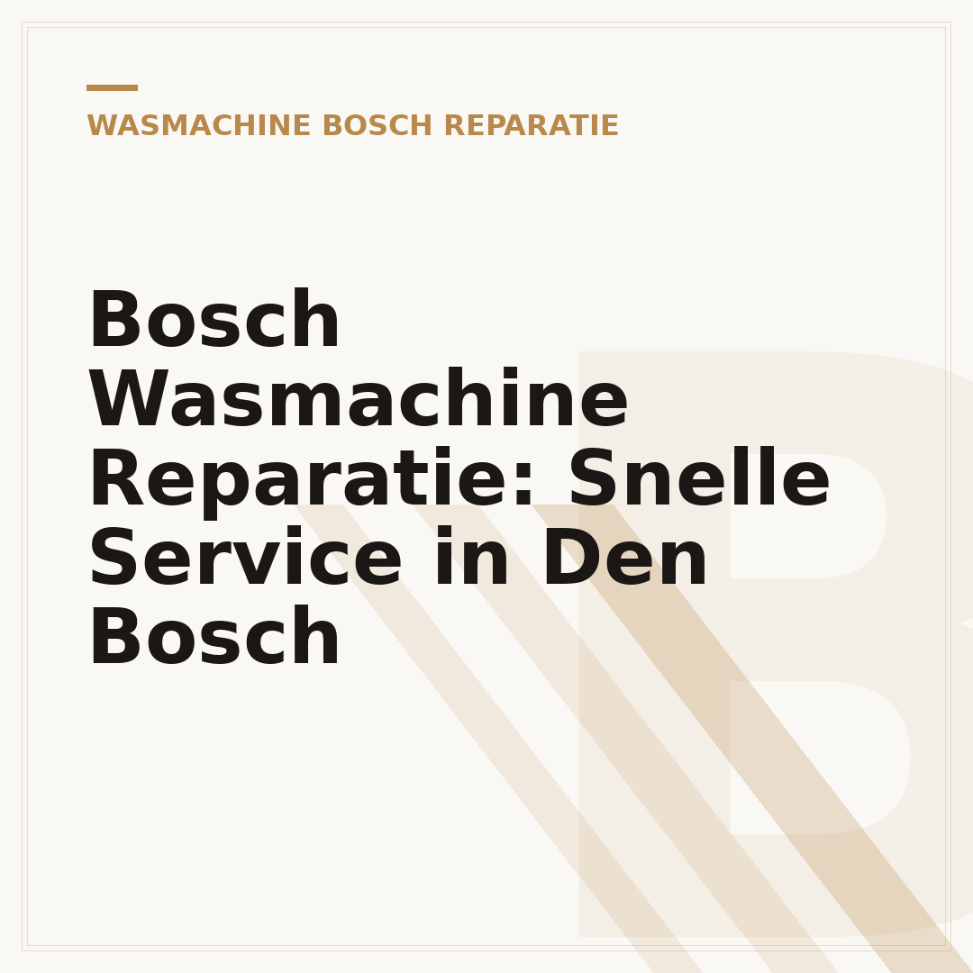 Bosch Wasmachine Reparatie: Snelle Service in Den Bosch