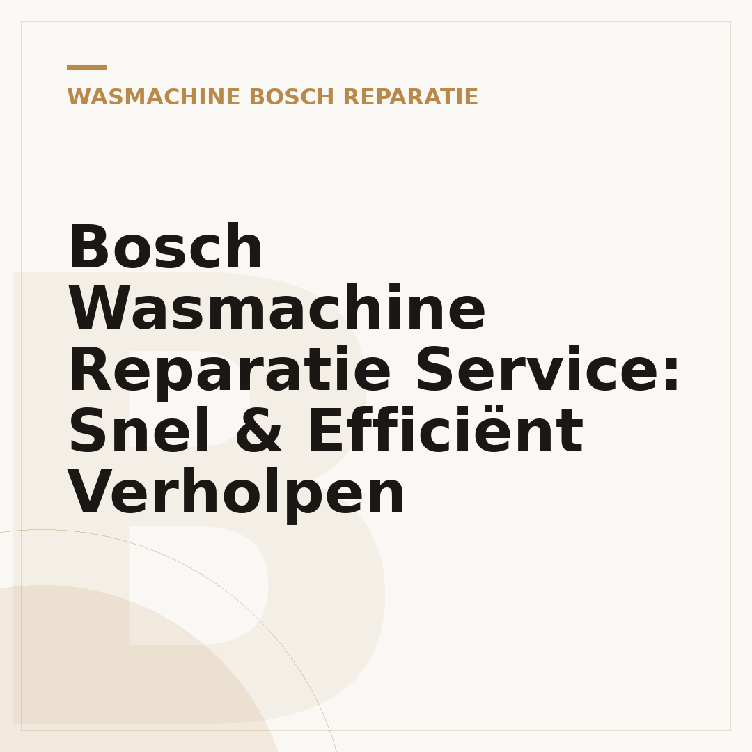 Bosch Wasmachine Reparatie Service: Snel & Efficiënt Verholpen