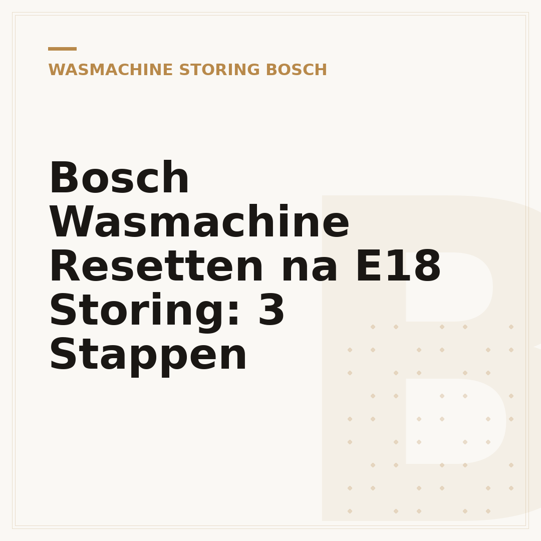 Bosch Wasmachine Resetten na E18 Storing: 3 Stappen