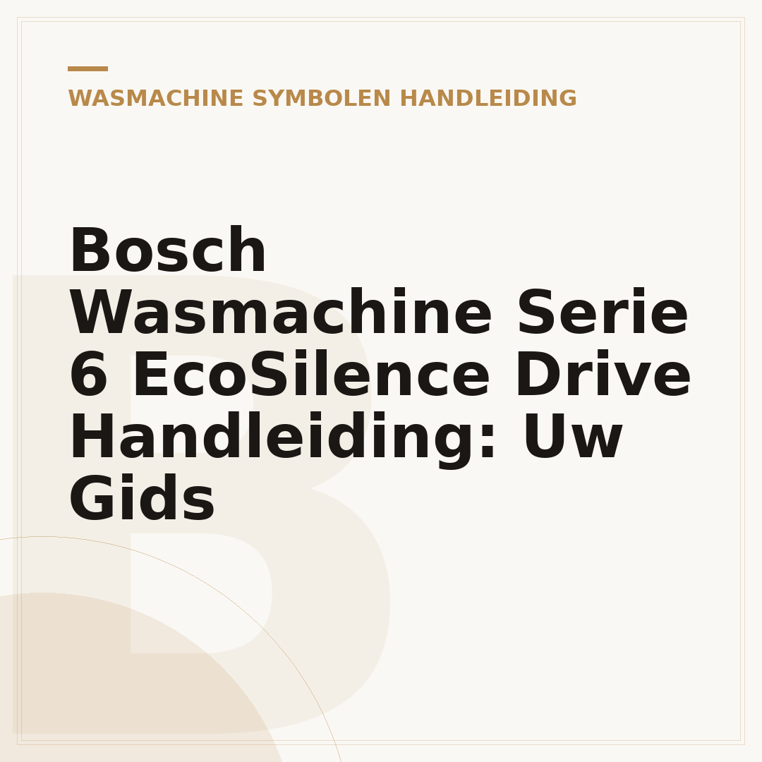 Bosch Wasmachine Serie 6 EcoSilence Drive Handleiding: Uw Gids