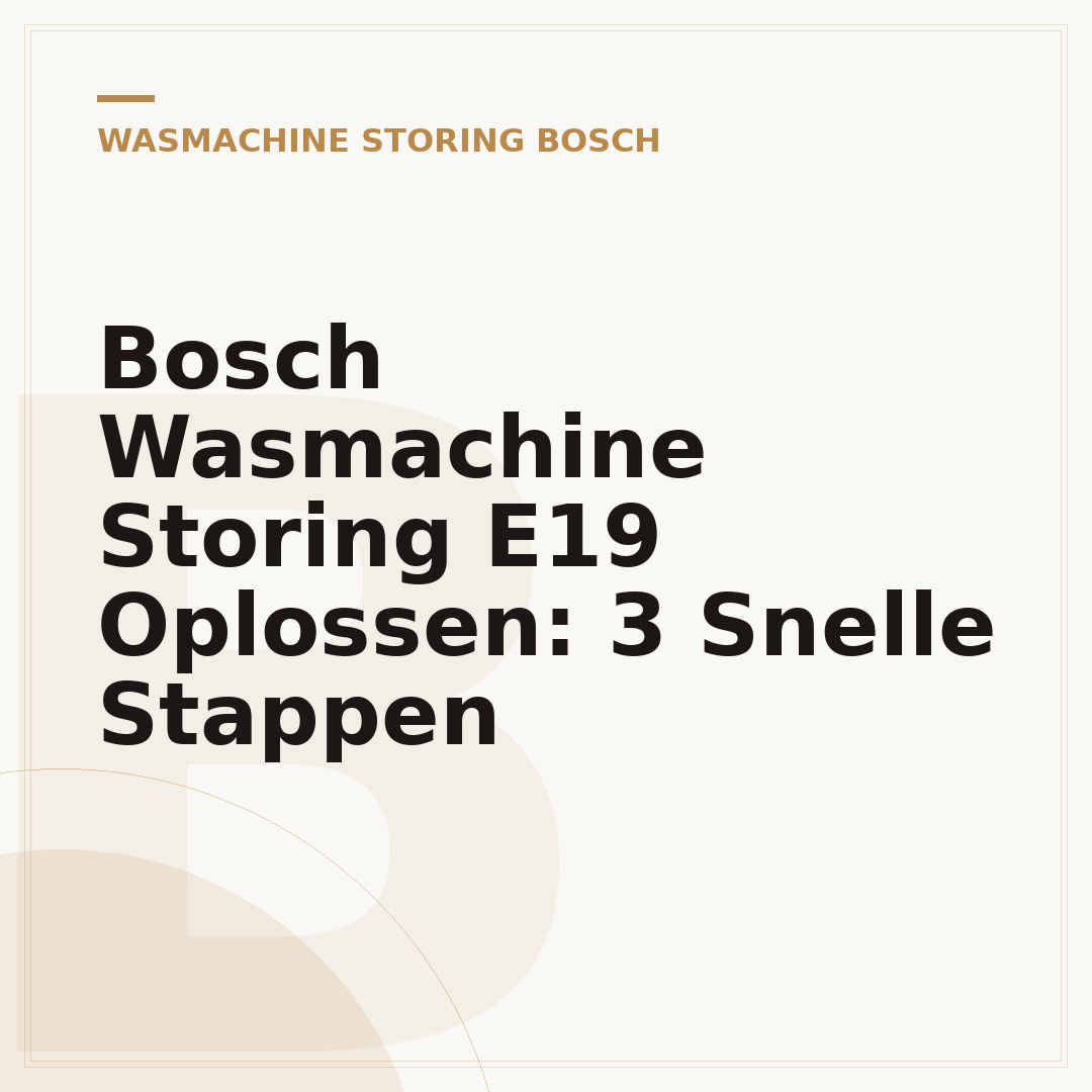 Bosch Wasmachine Storing E19 Oplossen: 3 Snelle Stappen