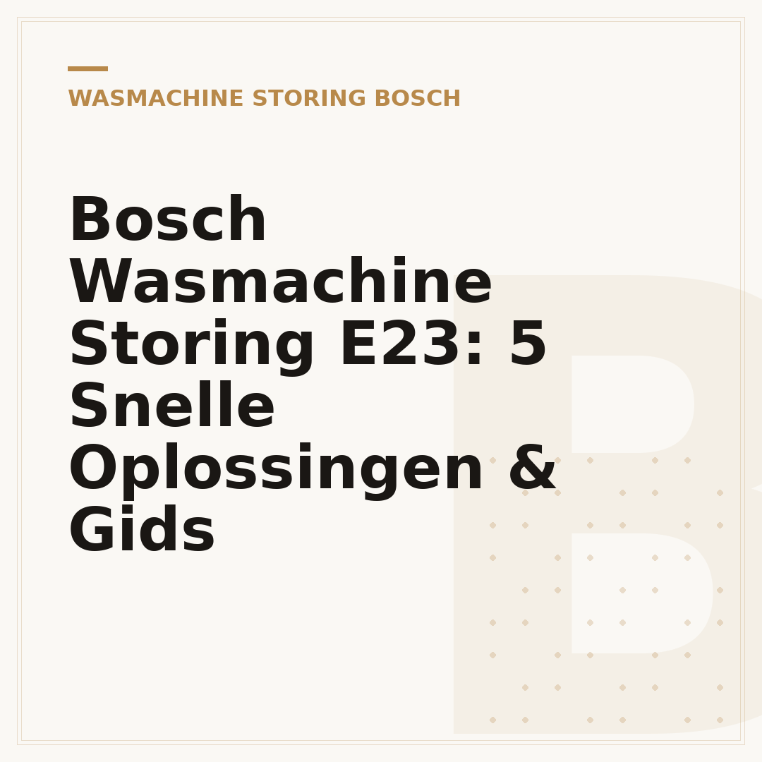 Bosch Wasmachine Storing E23: 5 Snelle Oplossingen & Gids