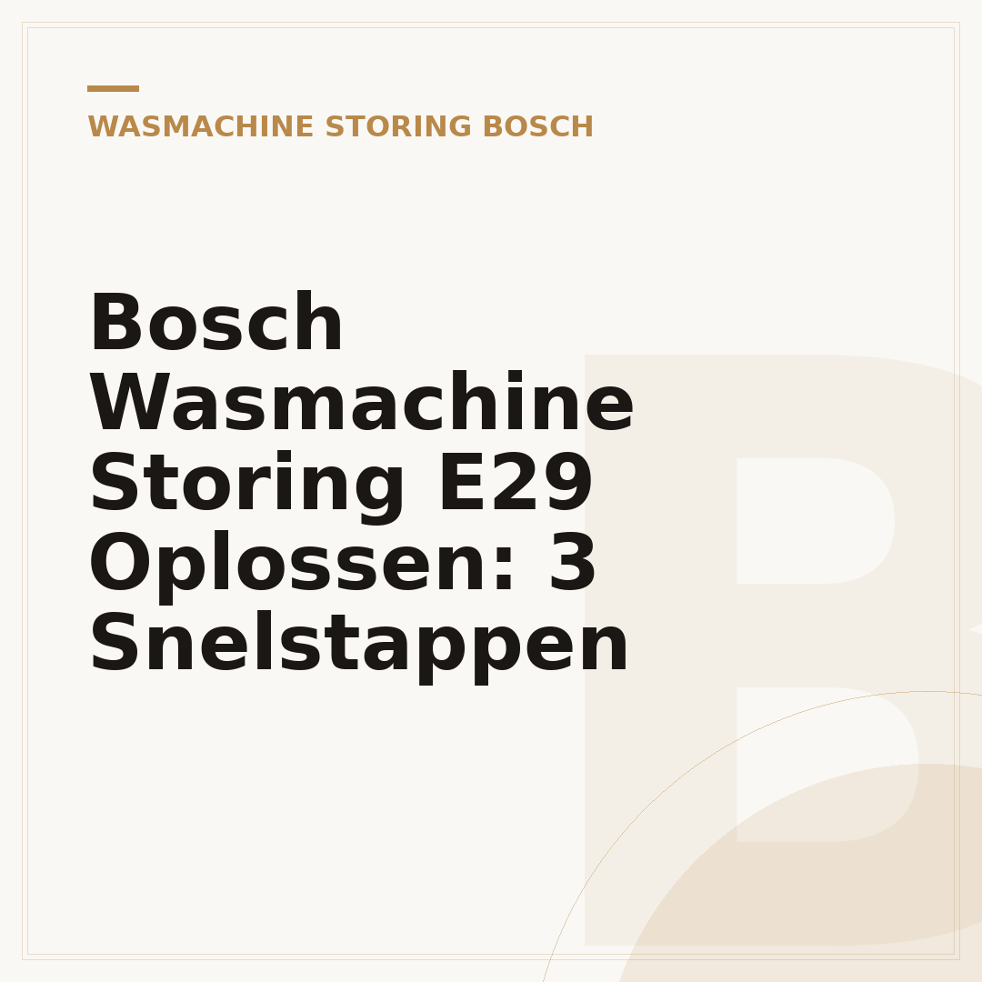 Bosch Wasmachine Storing E29 Oplossen: 3 Snelstappen