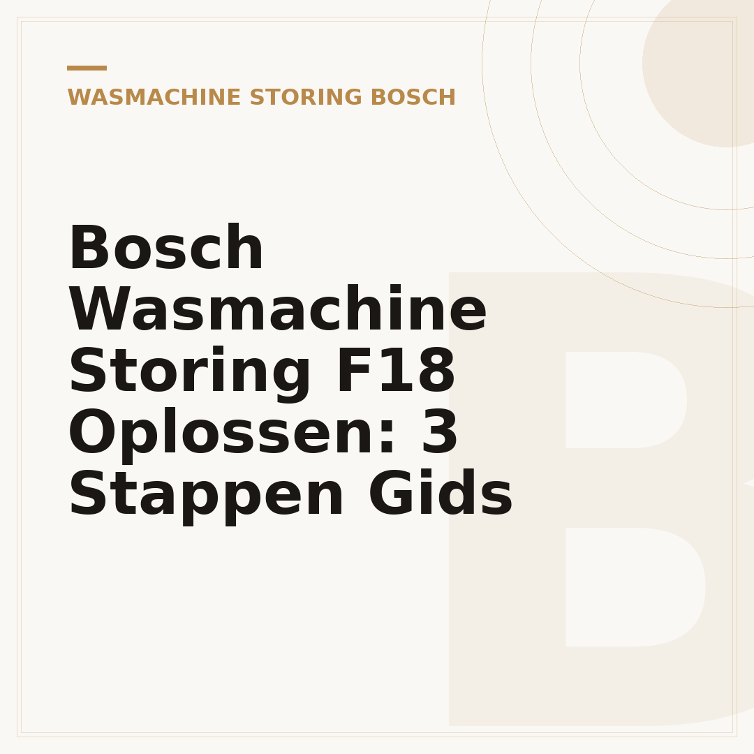 Bosch Wasmachine Storing F18 Oplossen: 3 Stappen Gids