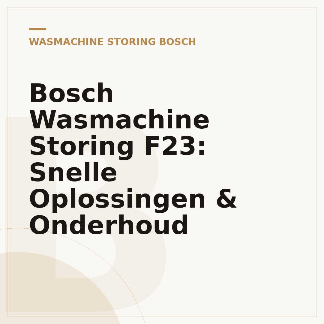 Bosch Wasmachine Storing F23: Snelle Oplossingen & Onderhoud