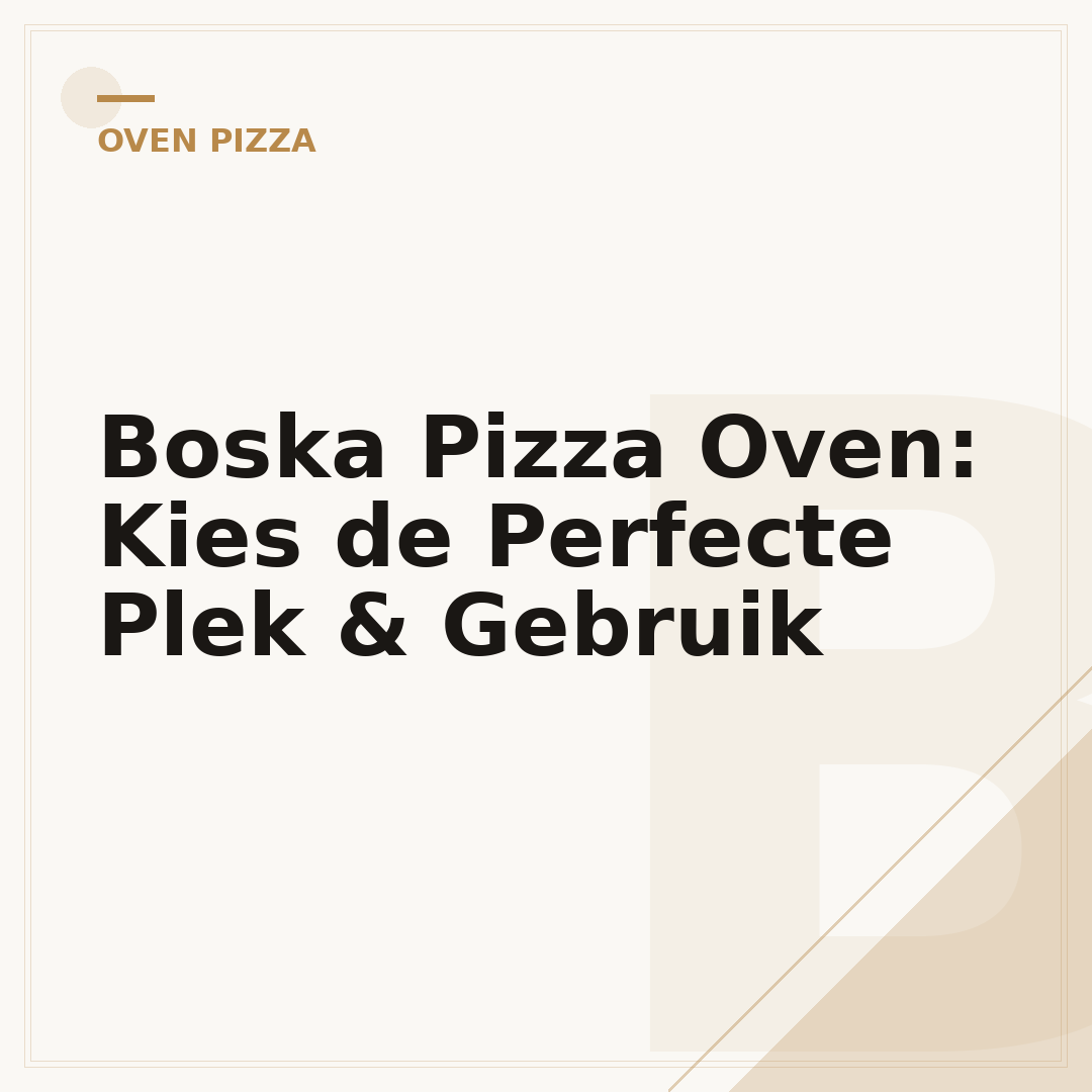 Boska Pizza Oven: Kies de Perfecte Plek & Gebruik