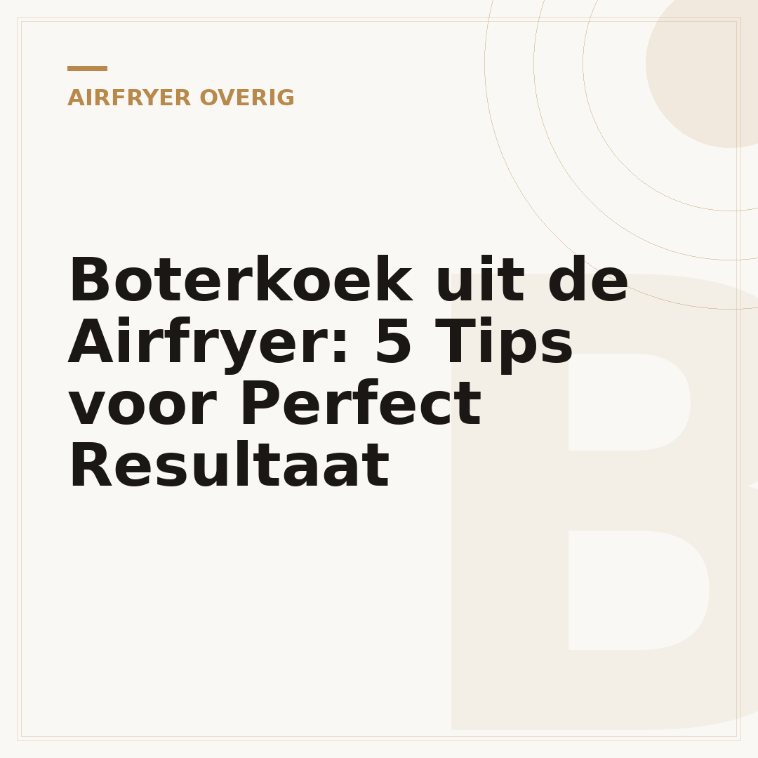 Boterkoek uit de Airfryer: 5 Tips voor Perfect Resultaat