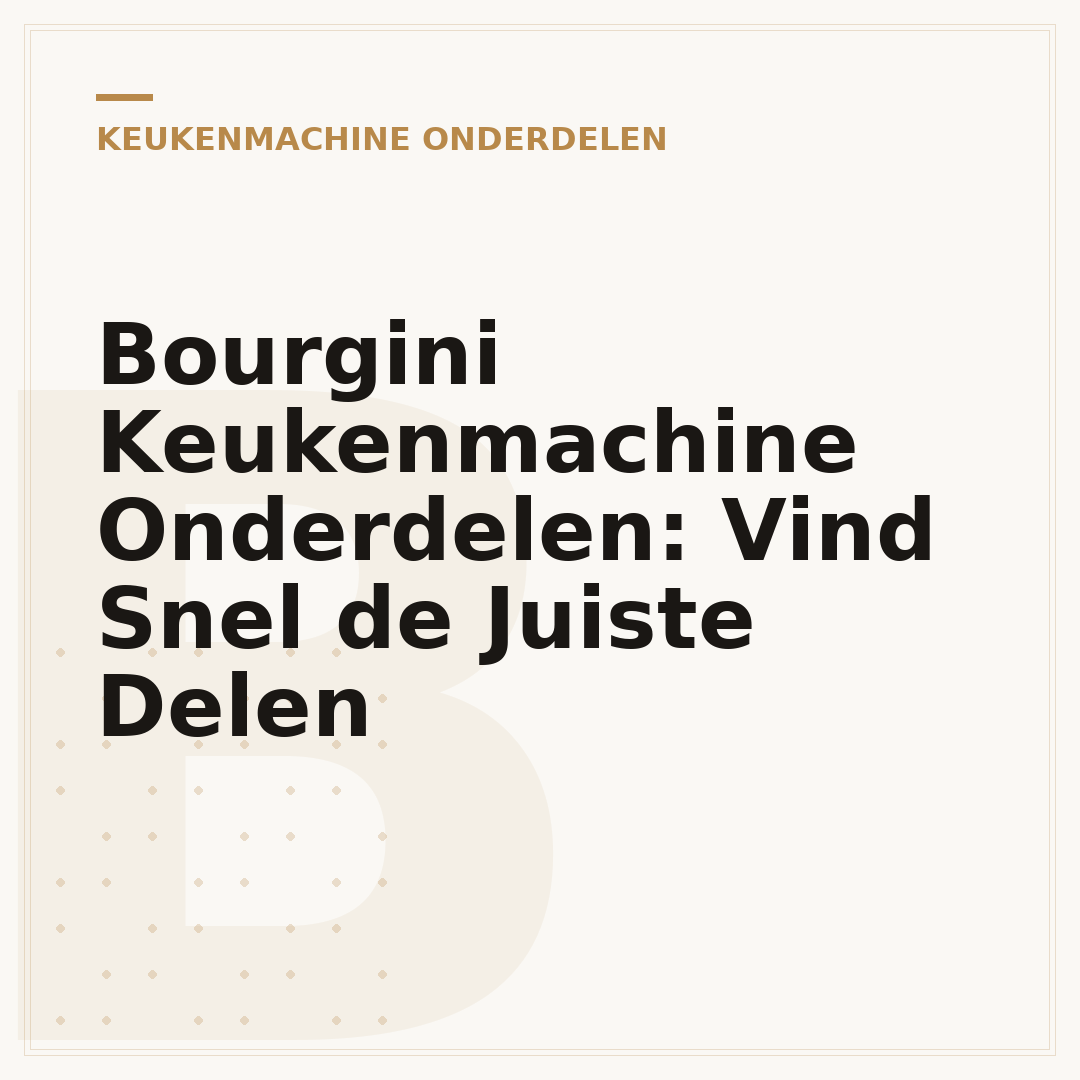 Bourgini Keukenmachine Onderdelen: Vind Snel de Juiste Delen