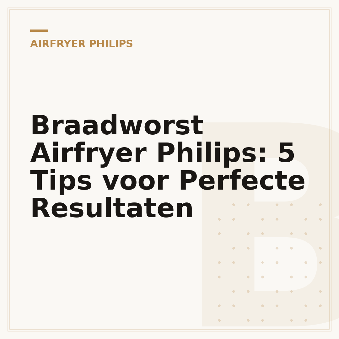 Braadworst Airfryer Philips: 5 Tips voor Perfecte Resultaten