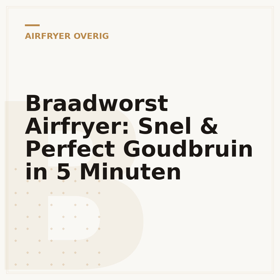 Braadworst Airfryer: Snel & Perfect Goudbruin in 5 Minuten