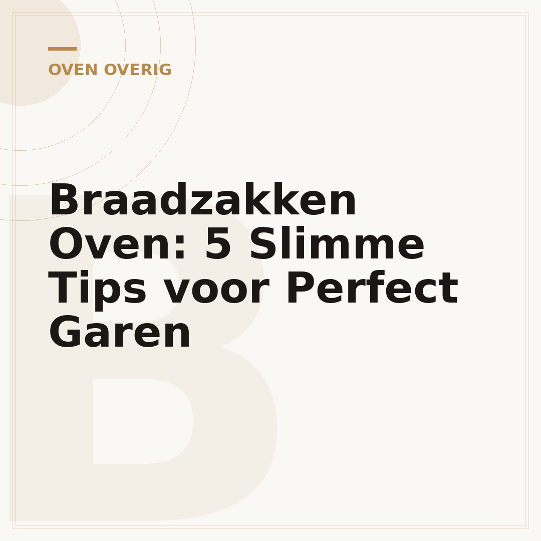 Braadzakken Oven: 5 Slimme Tips voor Perfect Garen