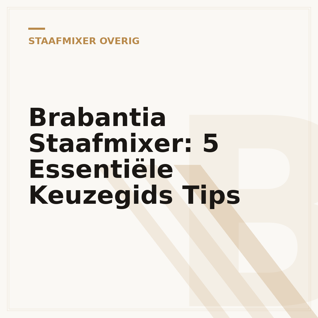 Brabantia Staafmixer: 5 Essentiële Keuzegids Tips