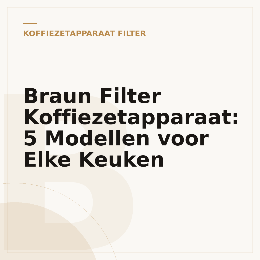 Braun Filter Koffiezetapparaat: 5 Modellen voor Elke Keuken