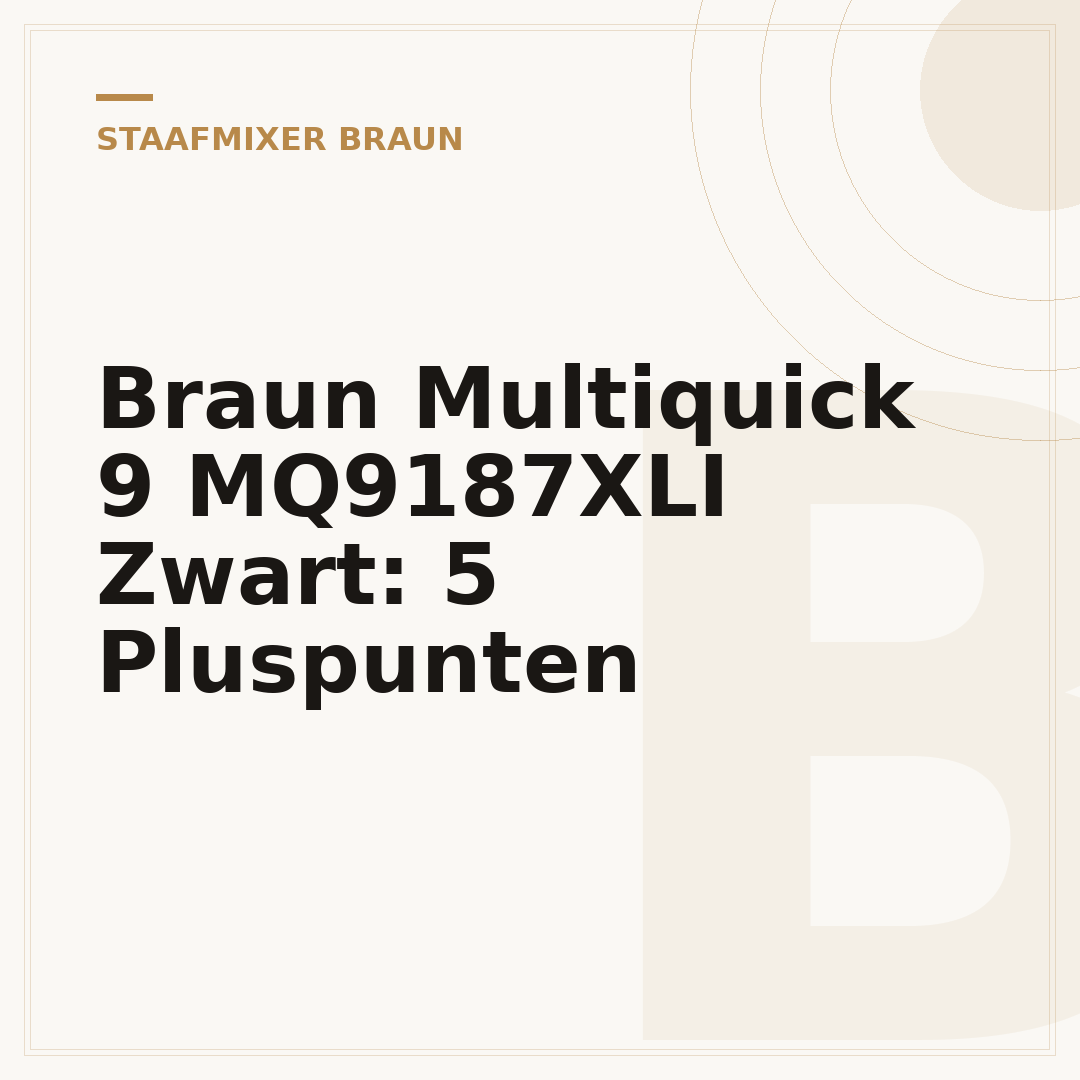 Braun Multiquick 9 MQ9187XLI Zwart: 5 Pluspunten