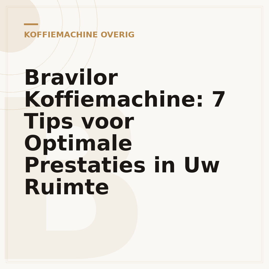 Bravilor Koffiemachine: 7 Tips voor Optimale Prestaties in Uw Ruimte
