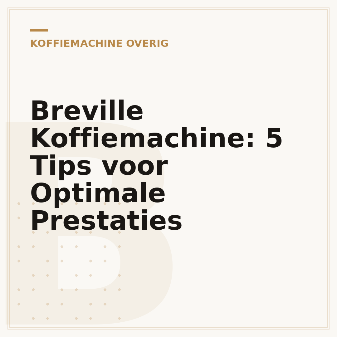 Breville Koffiemachine: 5 Tips voor Optimale Prestaties