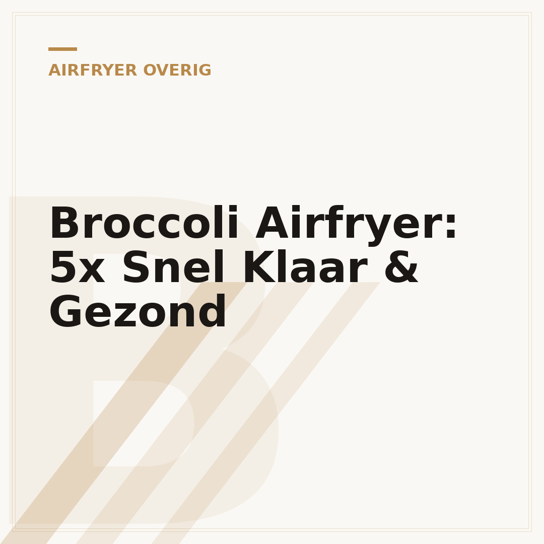 Broccoli Airfryer: 5x Snel Klaar & Gezond