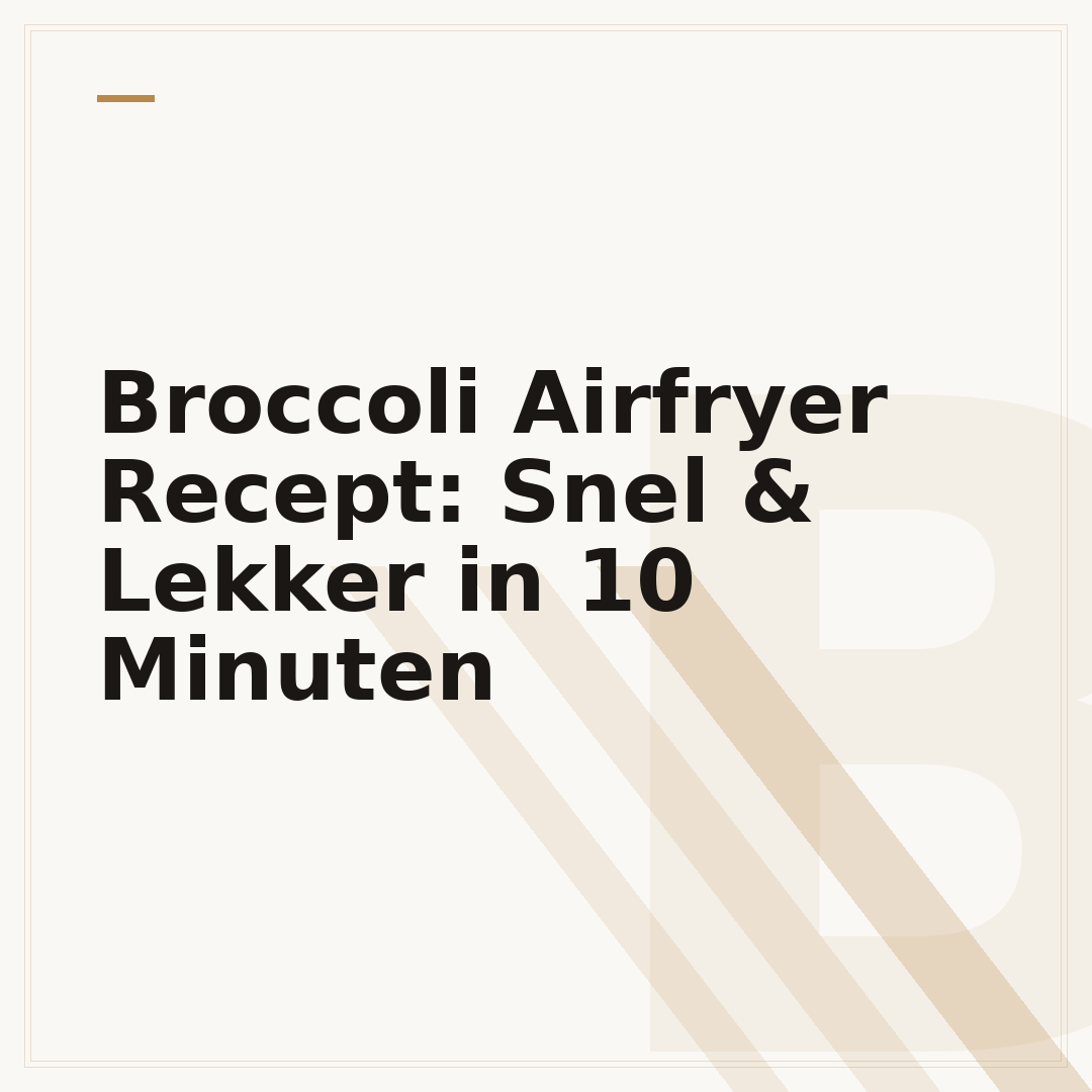 Broccoli Airfryer Recept: Snel & Lekker in 10 Minuten