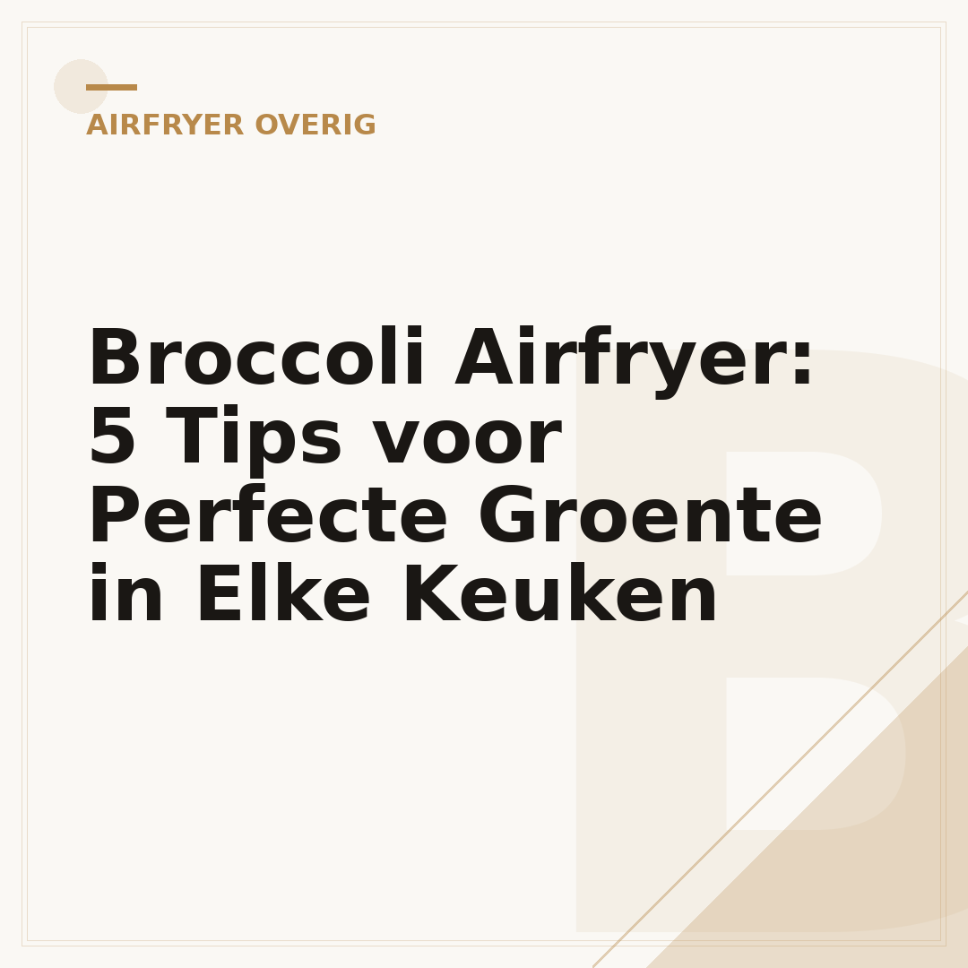 Broccoli Airfryer: 5 Tips voor Perfecte Groente in Elke Keuken