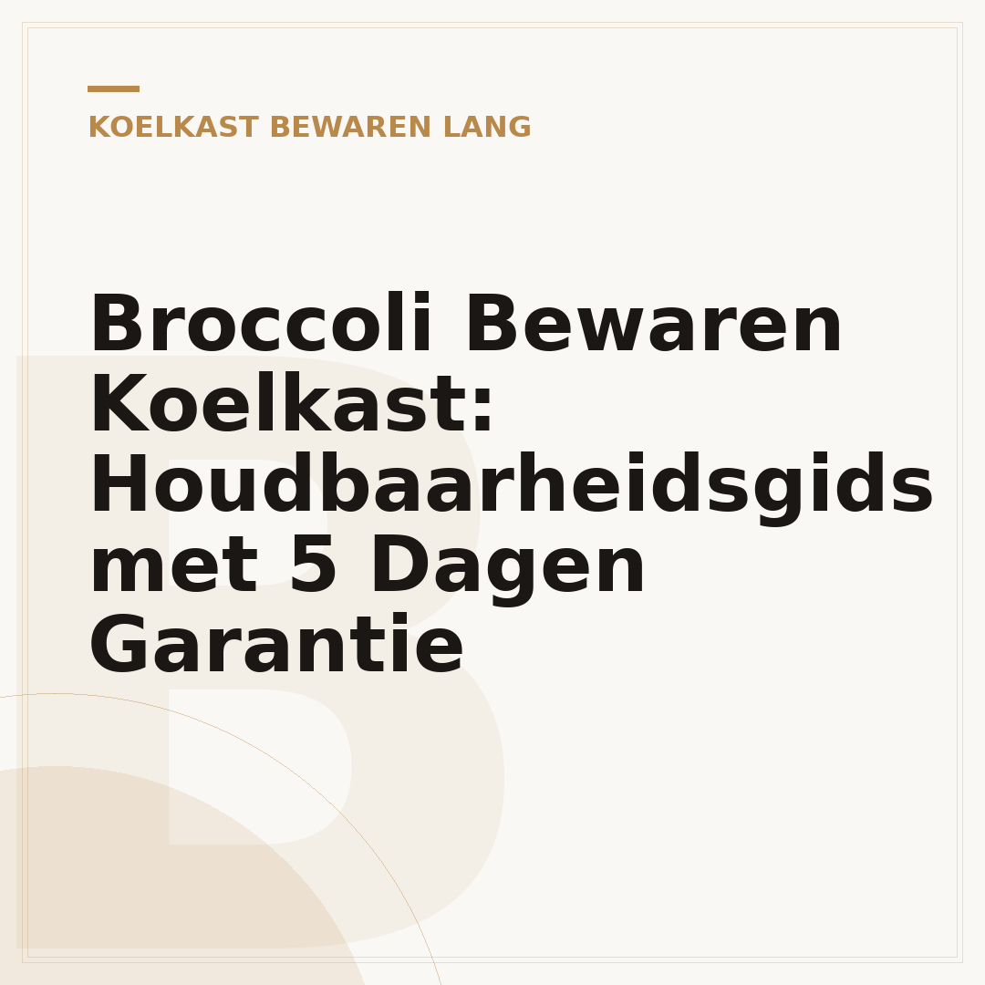 Broccoli Bewaren Koelkast: Houdbaarheidsgids met 5 Dagen Garantie