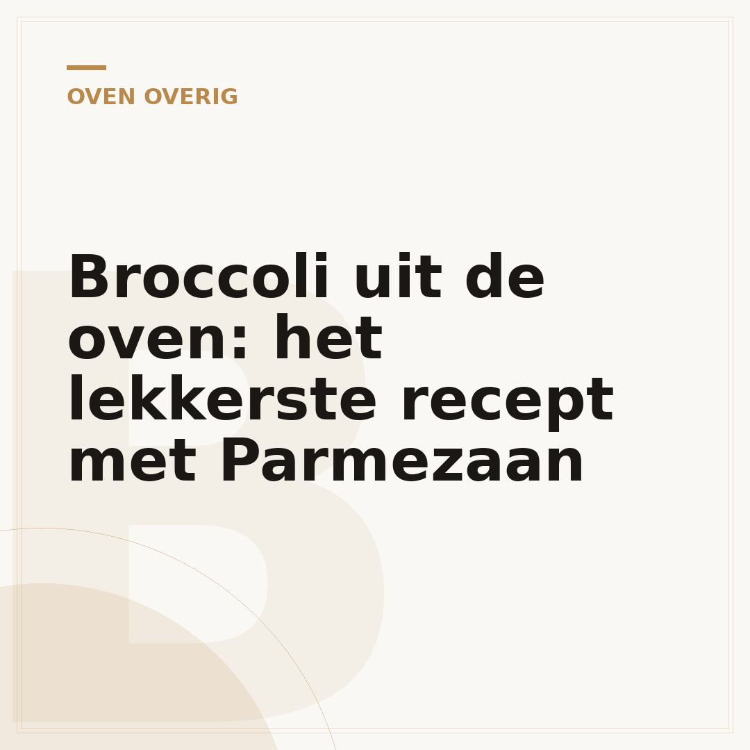 Broccoli uit de oven: het lekkerste recept met Parmezaan