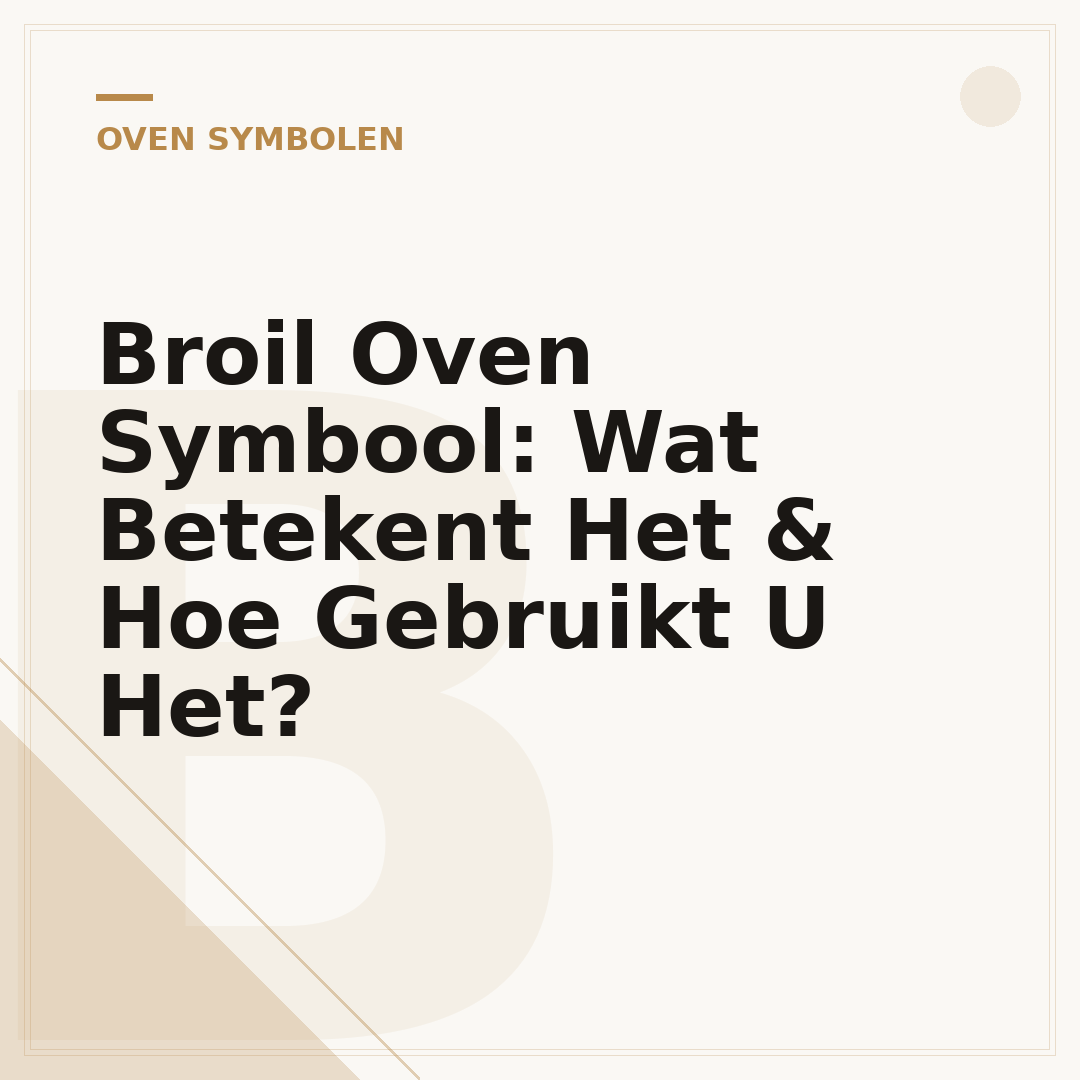 Broil Oven Symbool: Wat Betekent Het & Hoe Gebruikt U Het?