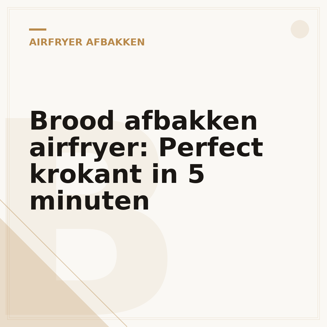 Brood afbakken airfryer: Perfect krokant in 5 minuten