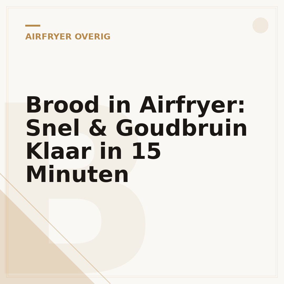 Brood in Airfryer: Snel & Goudbruin Klaar in 15 Minuten