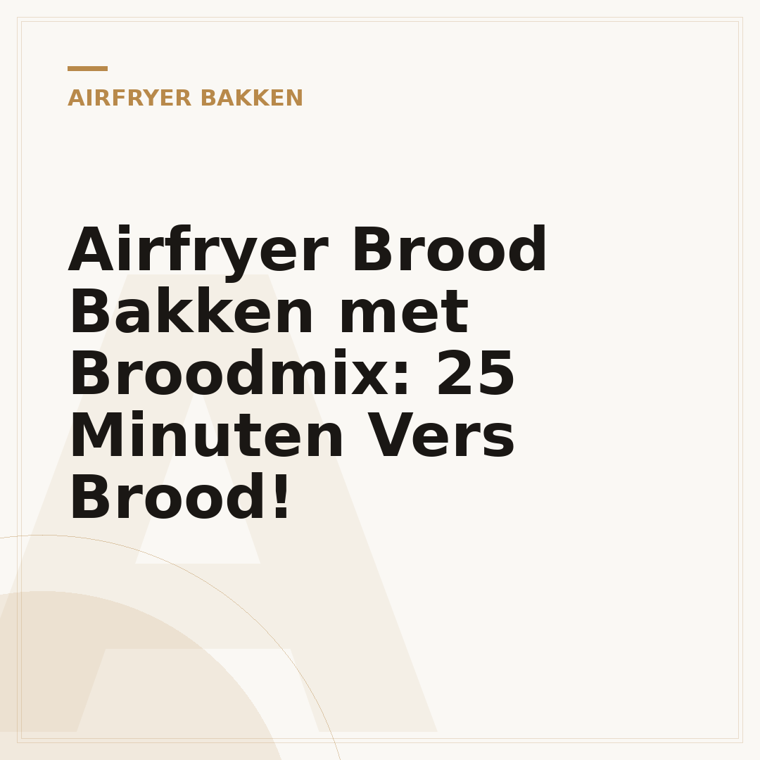 Airfryer Brood Bakken met Broodmix: 25 Minuten Vers Brood!