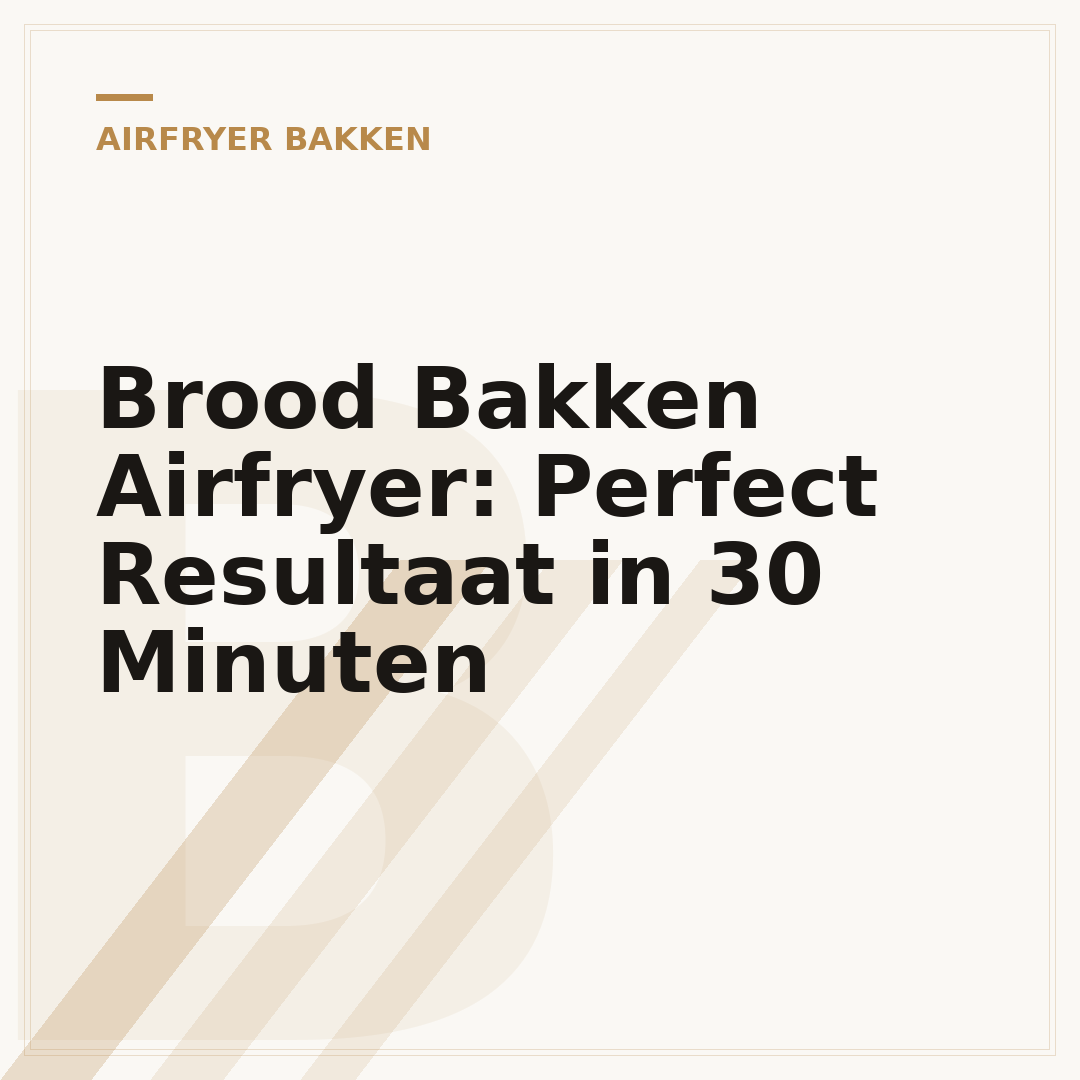 Brood Bakken Airfryer: Perfect Resultaat in 30 Minuten
