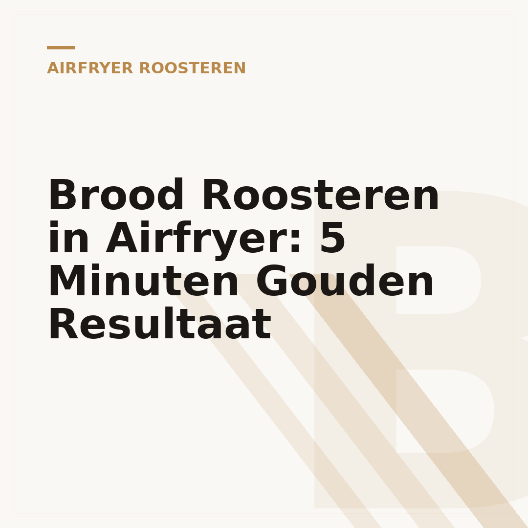 Brood Roosteren in Airfryer: 5 Minuten Gouden Resultaat