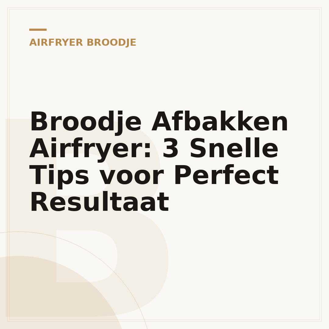 Broodje Afbakken Airfryer: 3 Snelle Tips voor Perfect Resultaat
