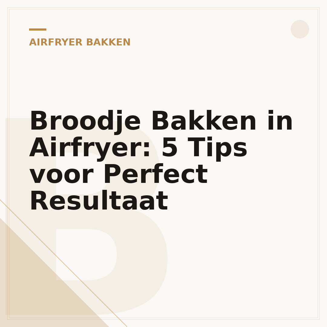 Broodje Bakken in Airfryer: 5 Tips voor Perfect Resultaat