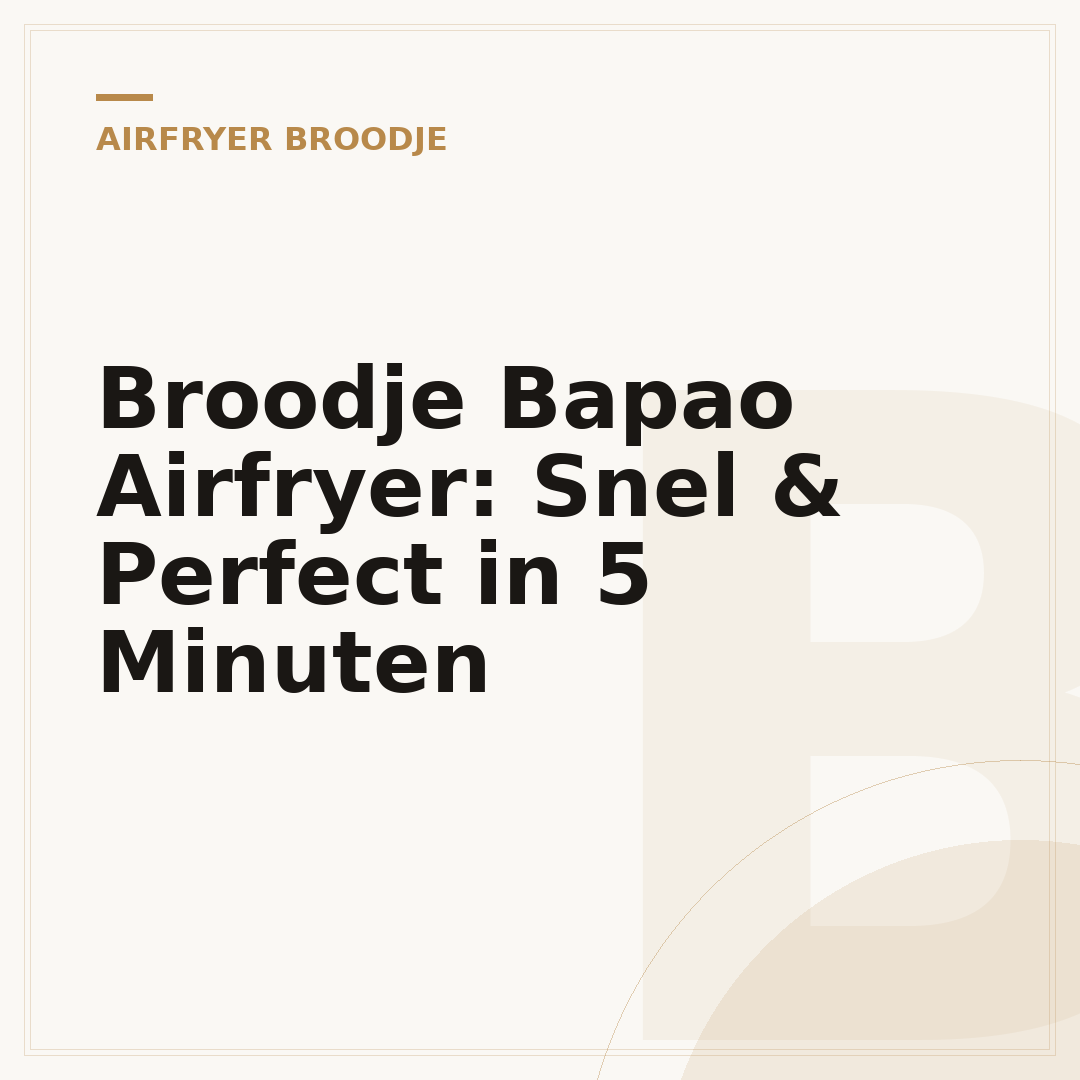 Broodje Bapao Airfryer: Snel & Perfect in 5 Minuten