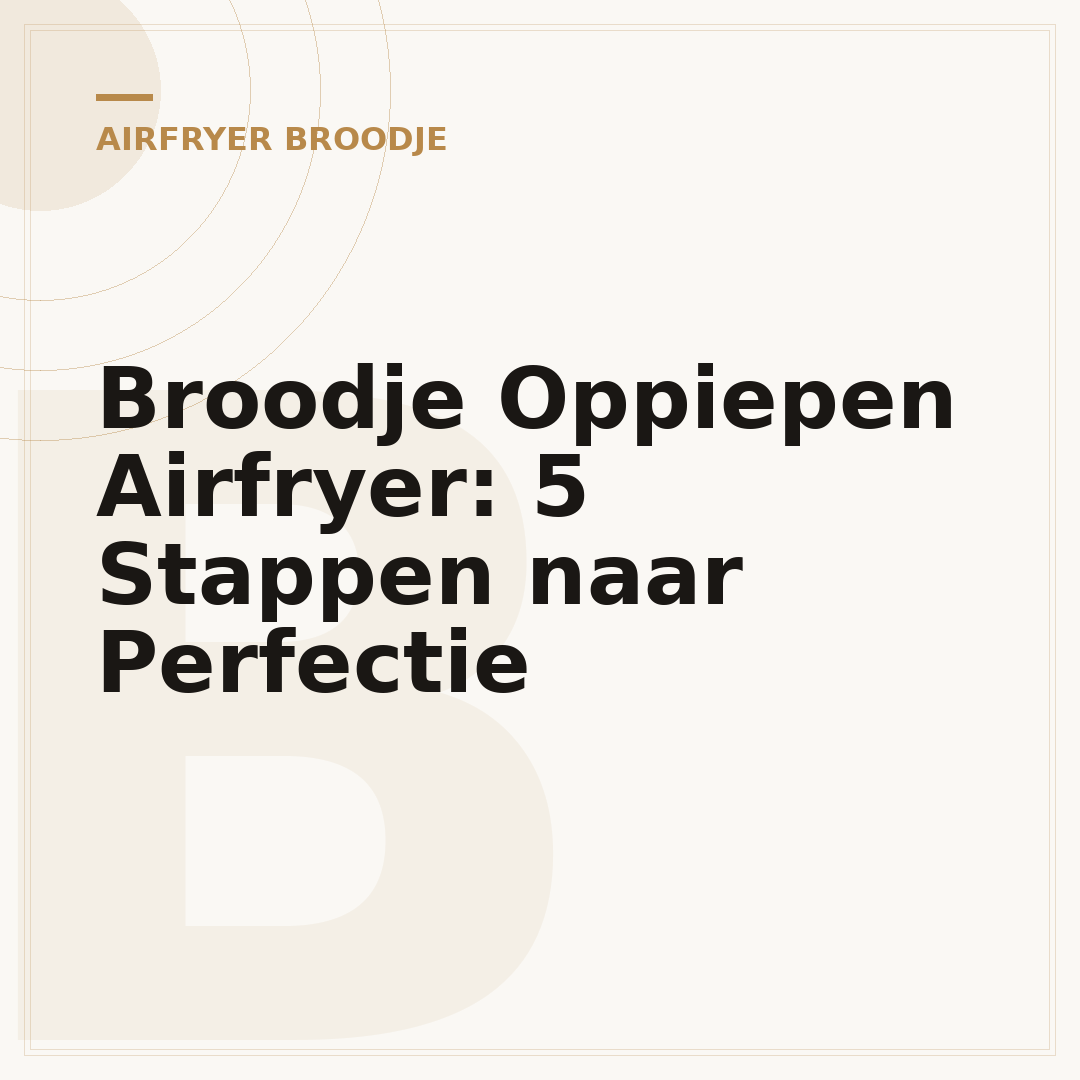 Broodje Oppiepen Airfryer: 5 Stappen naar Perfectie