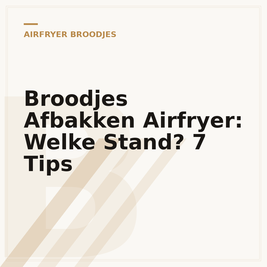 Broodjes Afbakken Airfryer: Welke Stand? 7 Tips