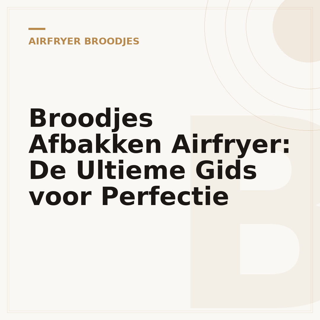 Broodjes Afbakken Airfryer: De Ultieme Gids voor Perfectie