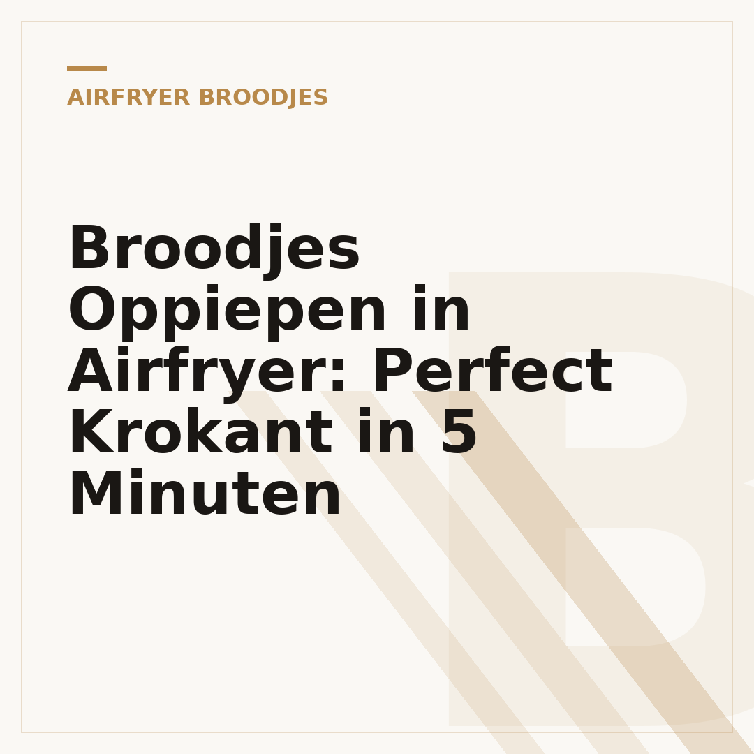 Broodjes Oppiepen in Airfryer: Perfect Krokant in 5 Minuten