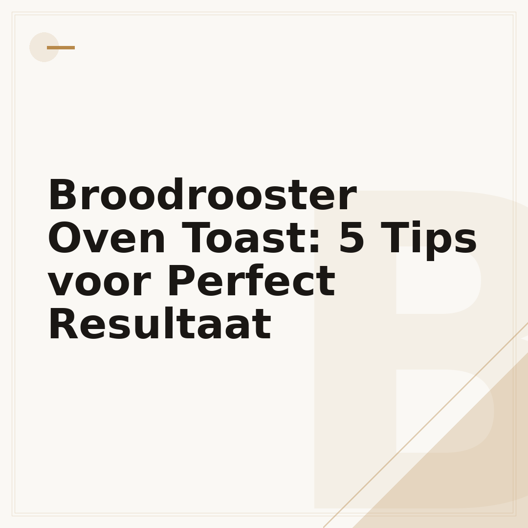 Broodrooster Oven Toast: 5 Tips voor Perfect Resultaat