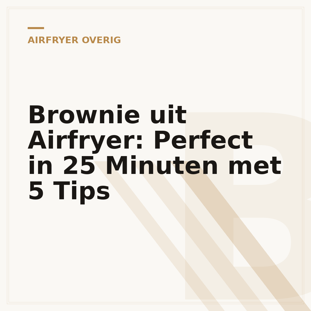 Brownie uit Airfryer: Perfect in 25 Minuten met 5 Tips