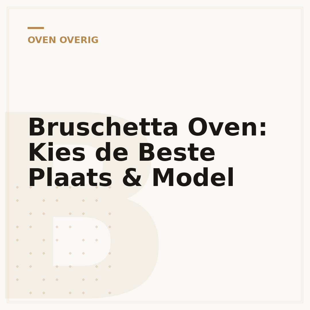 Bruschetta Oven: Kies de Beste Plaats & Model