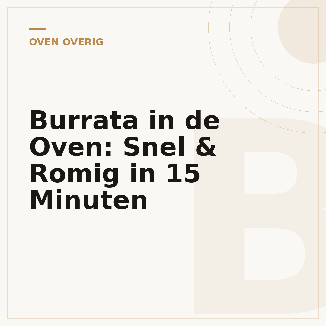 Burrata in de Oven: Snel & Romig in 15 Minuten