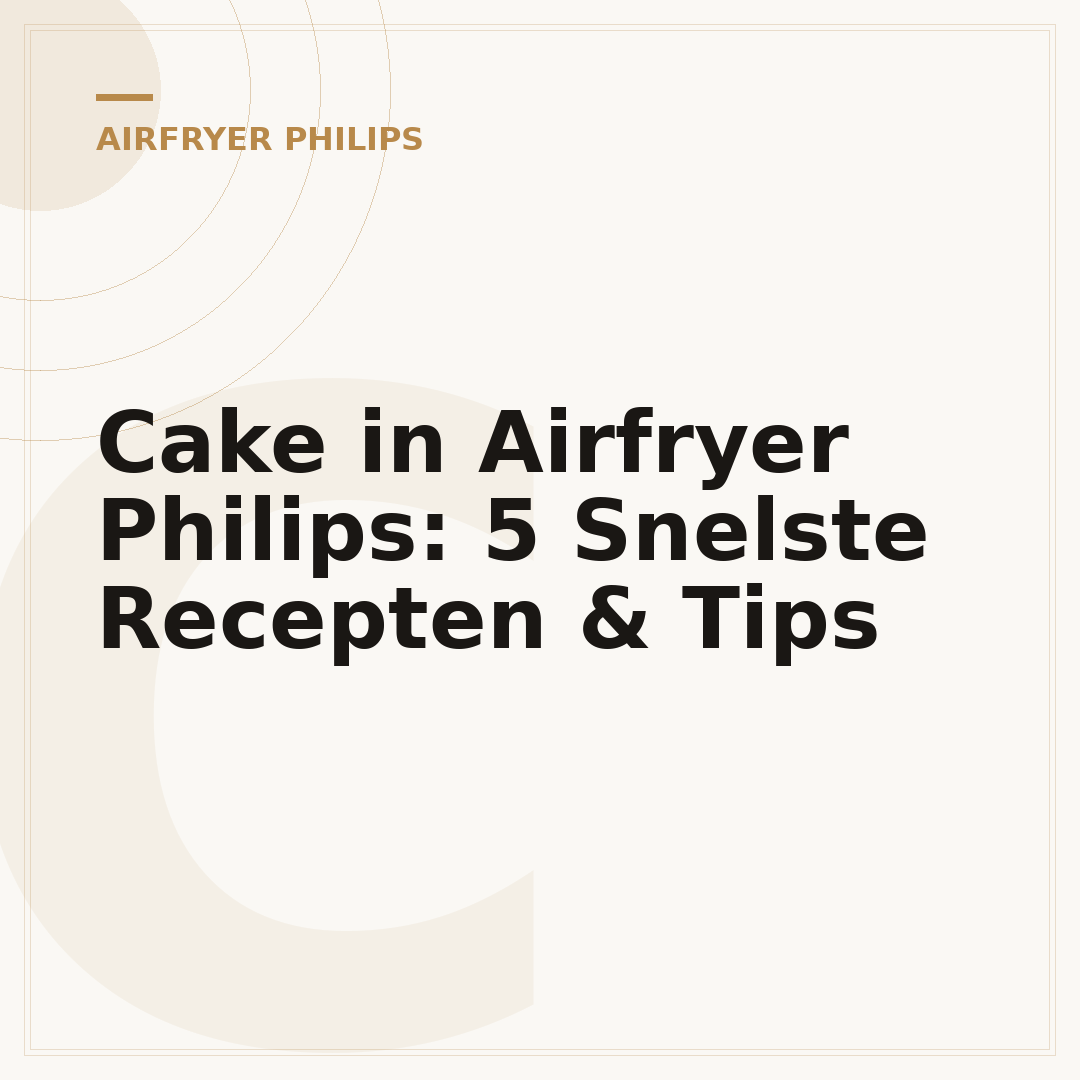Cake in Airfryer Philips: 5 Snelste Recepten & Tips