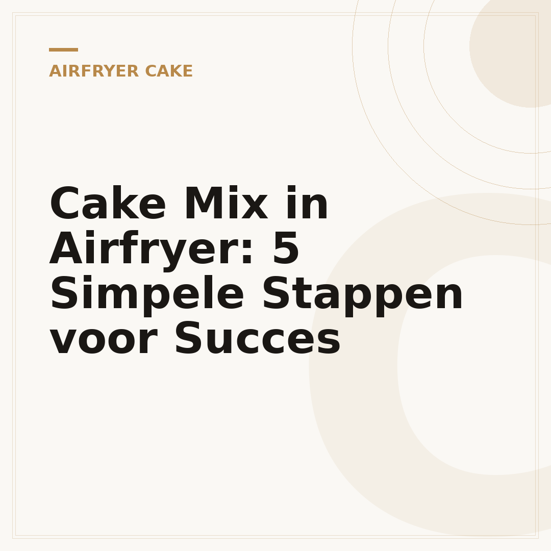 Cake Mix in Airfryer: 5 Simpele Stappen voor Succes