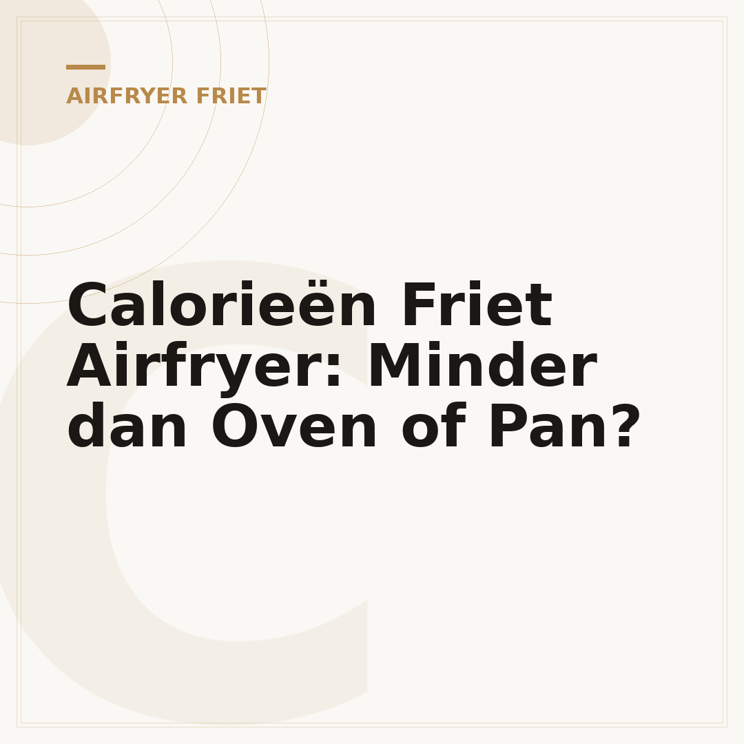 Calorieën Friet Airfryer: Minder dan Oven of Pan?